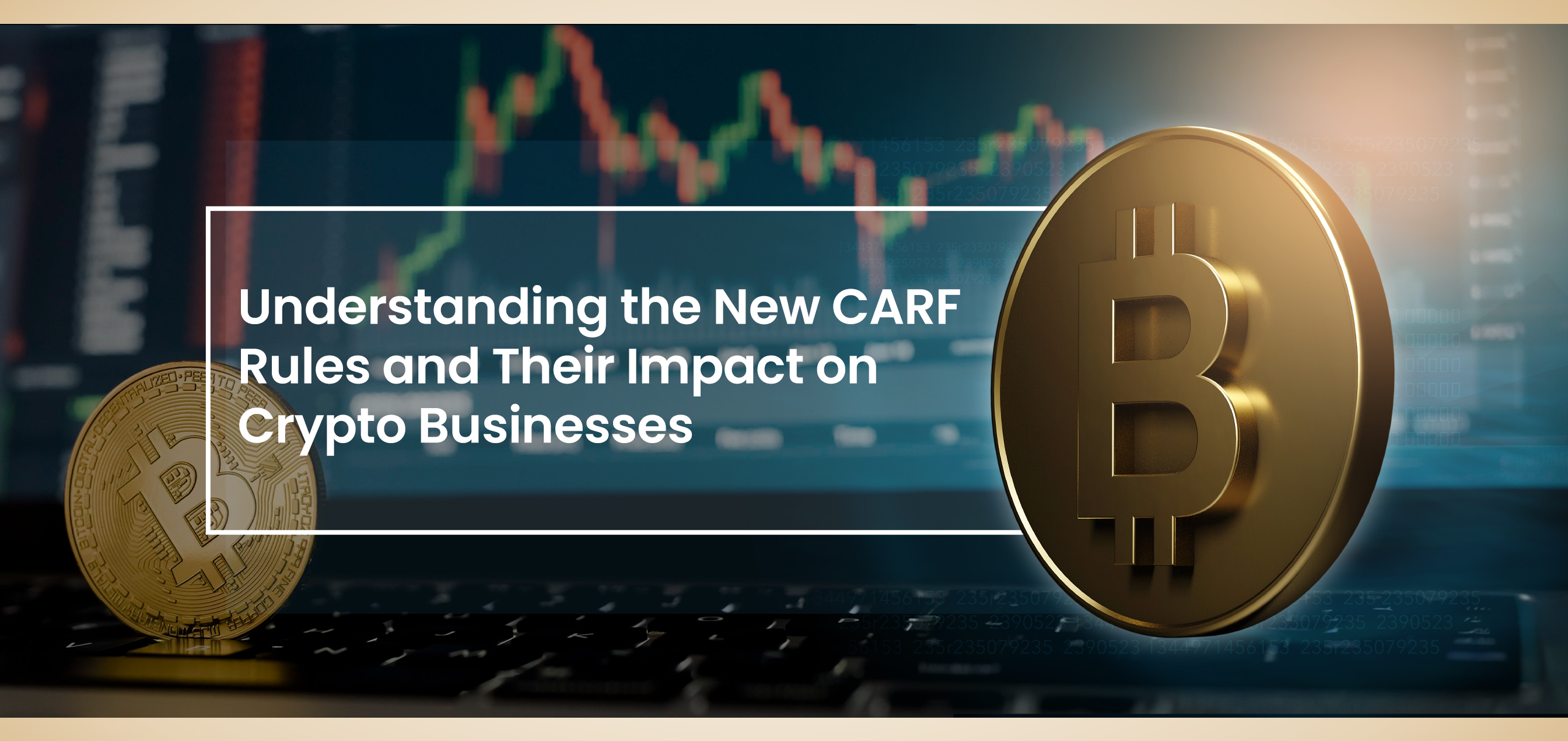 Understanding the New CARF Rules and Their Impact on Crypto Businesses